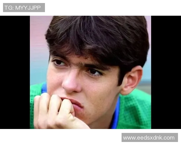 卡卡的足球生涯与成就全解析：从巴西小将到世界巨星的辉煌历程